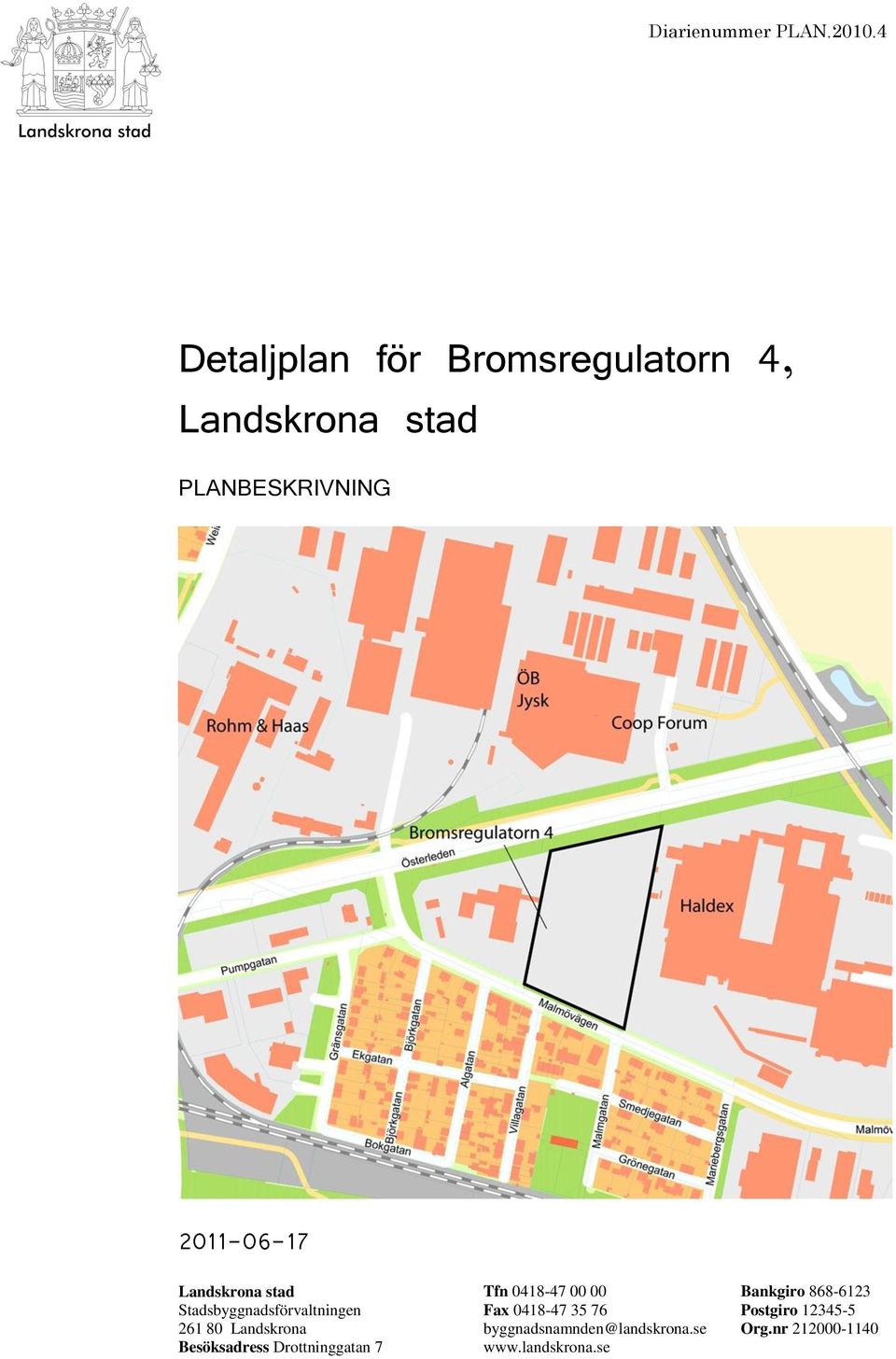 Stadsbyggnadsförvaltningen 261 80 Landskrona Besöksadress