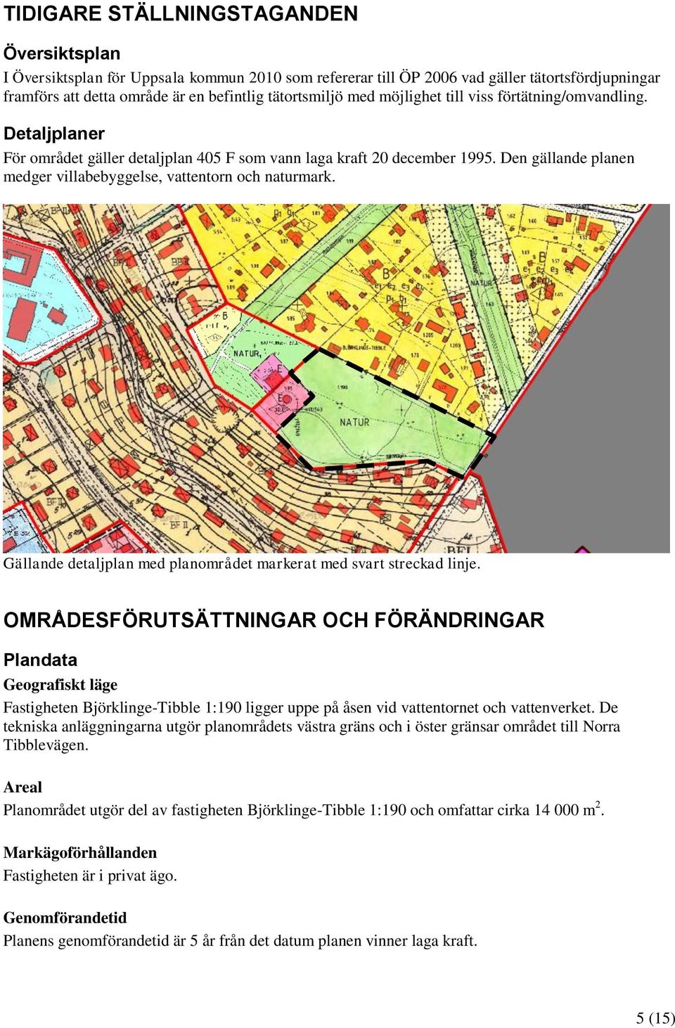 Gällande detaljplan med planområdet markerat med svart streckad linje.