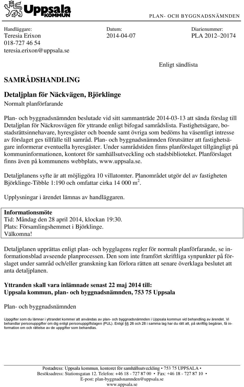 för Näckrosvägen för yttrande enligt bifogad samrådslista.