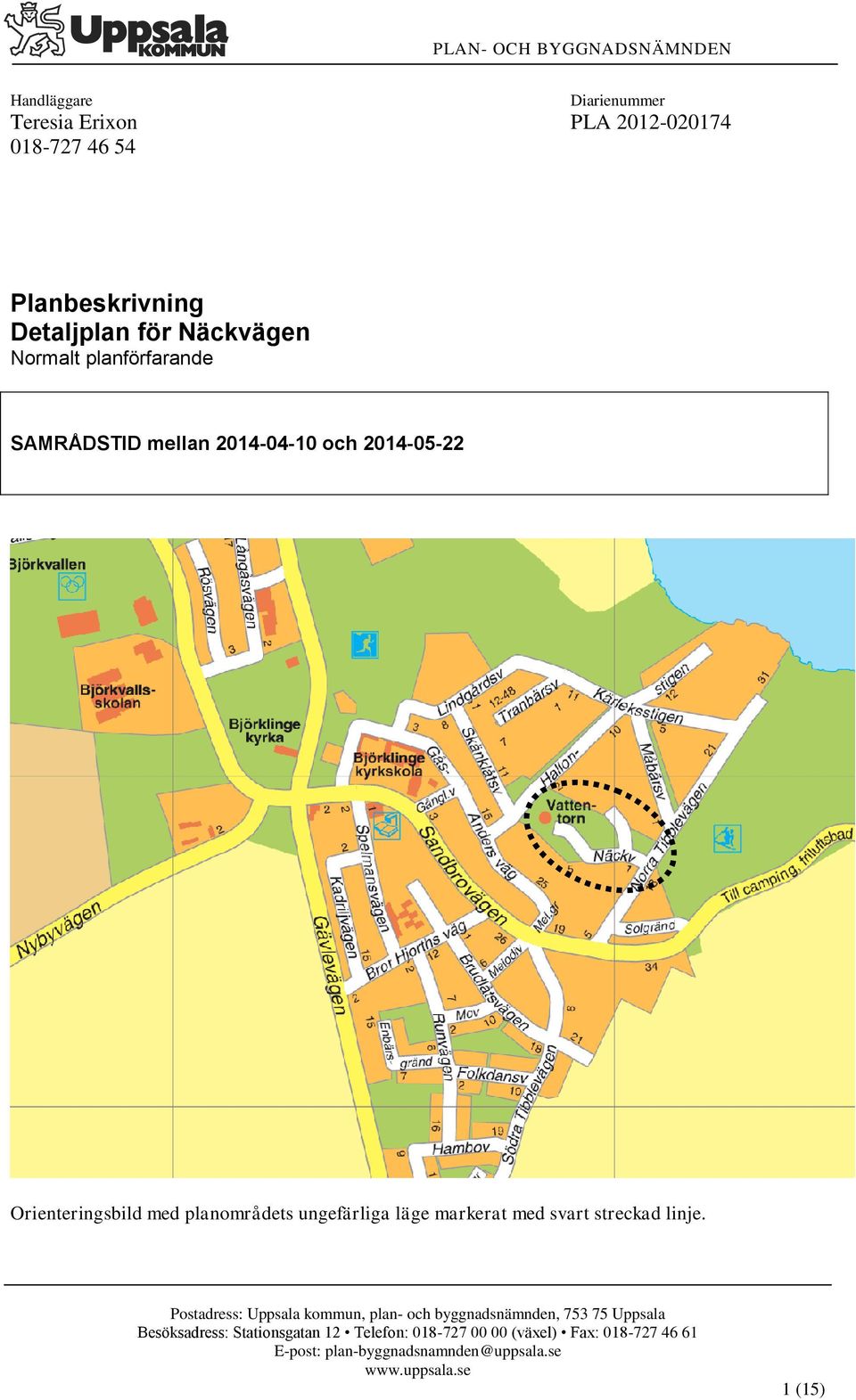 ungefärliga läge markerat med svart streckad linje.