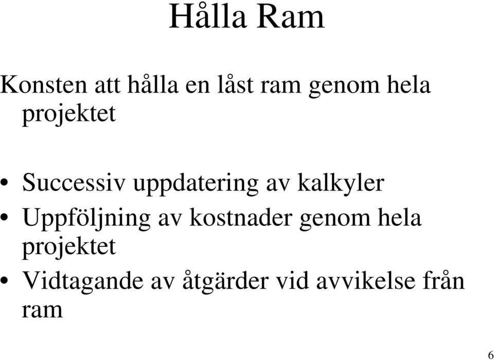 kalkyler Uppföljning av kostnader genom hela