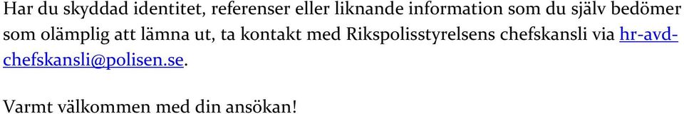 ut, ta kontakt med Rikspolisstyrelsens chefskansli via