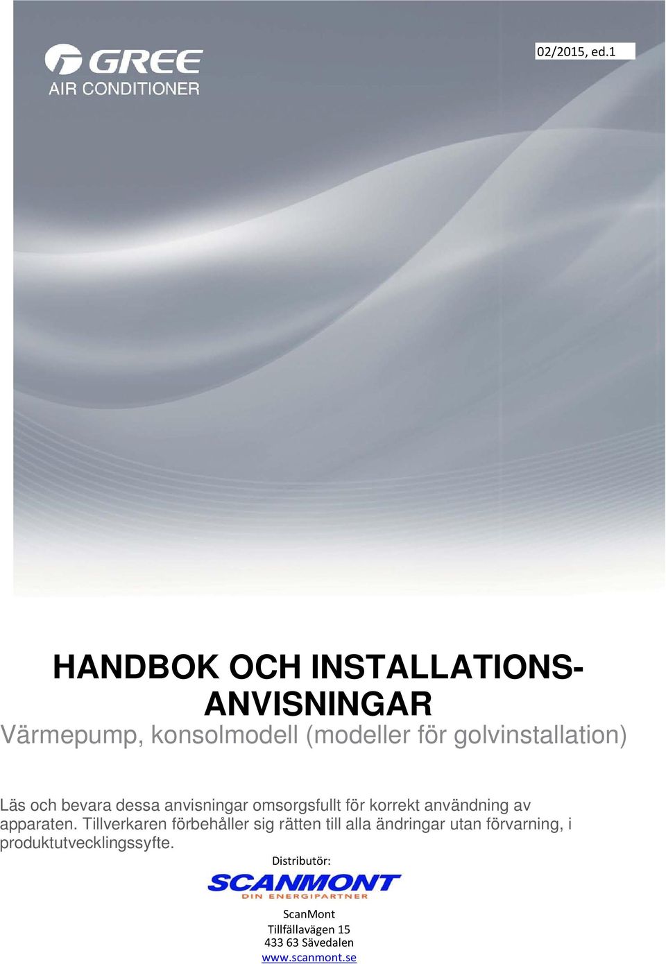 golvinstallation) Läs och bevara dessa anvisningar omsorgsfullt för korrekt användning av