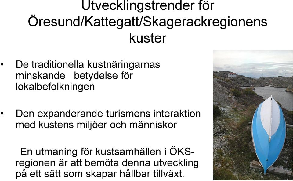 expanderande turismens interaktion med kustens miljöer och människor En utmaning