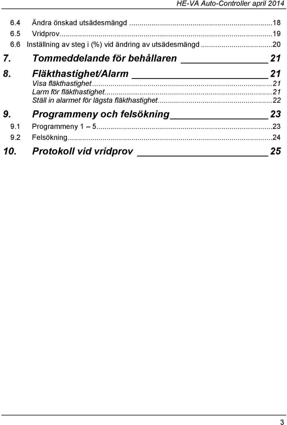 Fläkthastighet/Alarm 21 Visa fläkthastighet... 21 Larm för fläkthastighet.