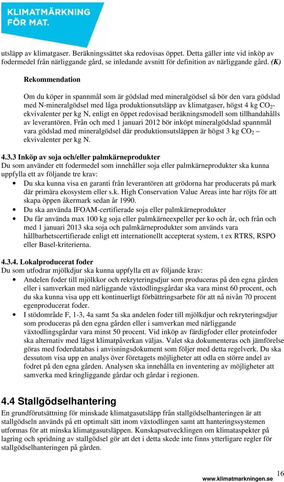 kg N, enligt en öppet redovisad beräkningsmodell som tillhandahålls av leverantören.