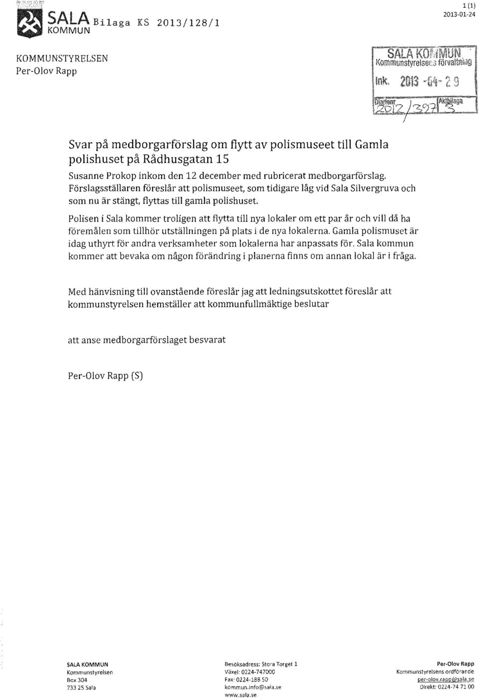 Polisen i Sala kommer troligen att flytta till nya lokaler om ett par år och vill då ha föremålen som tillhör utställningen på plats i de nya lokalerna.