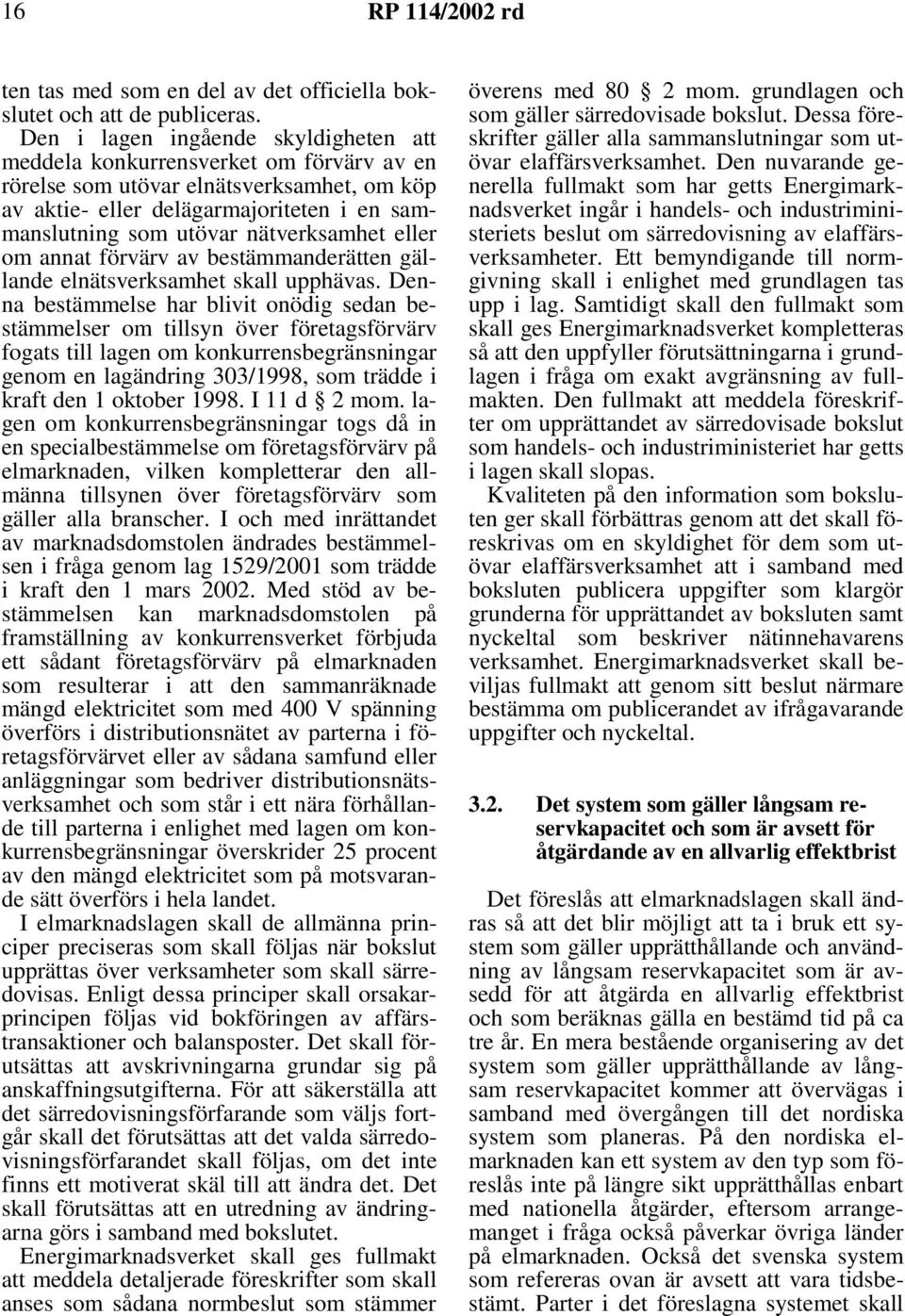 nätverksamhet eller om annat förvärv av bestämmanderätten gällande elnätsverksamhet skall upphävas.
