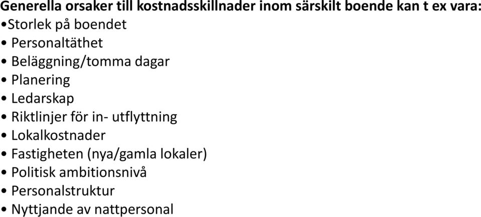 Ledarskap Riktlinjer för in- utflyttning Lokalkostnader Fastigheten