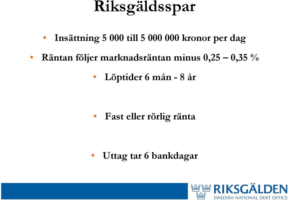 marknadsräntan minus 0,25 0,35 % Löptider 6