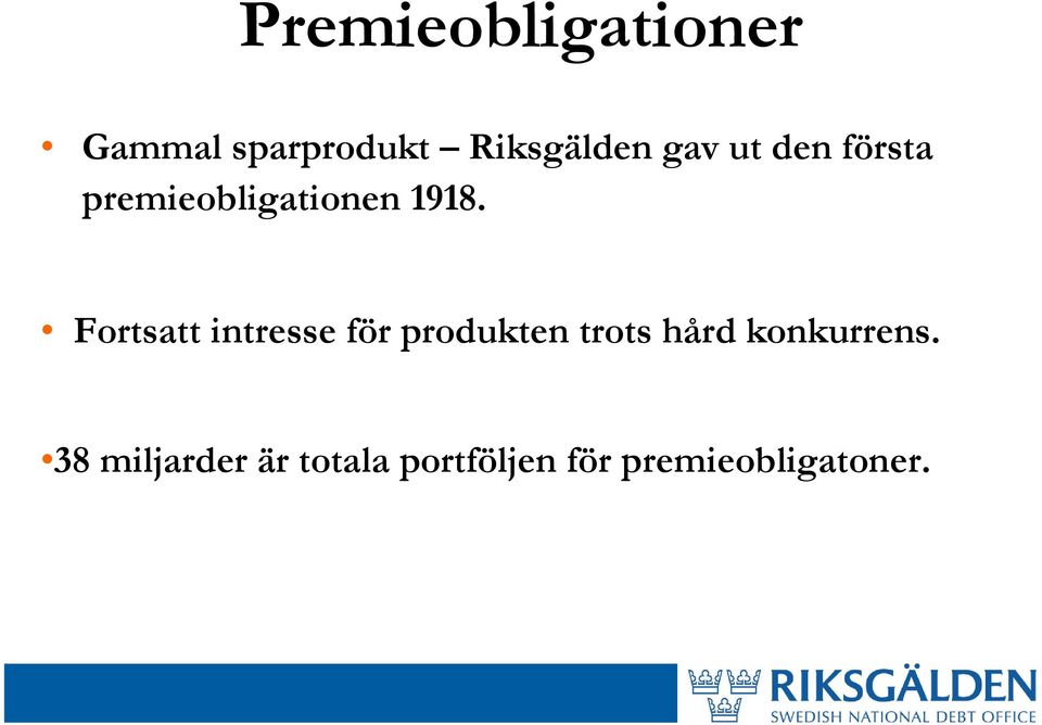 Fortsatt intresse för produkten trots hård