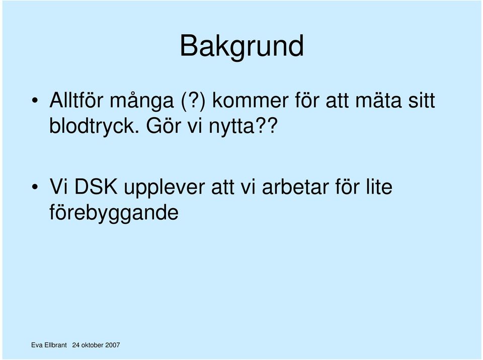 blodtryck. Gör vi nytta?