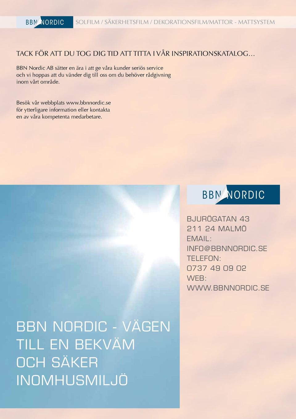 bbnnordic.se för ytterligare information eller kontakta en av våra kompetenta medarbetare.