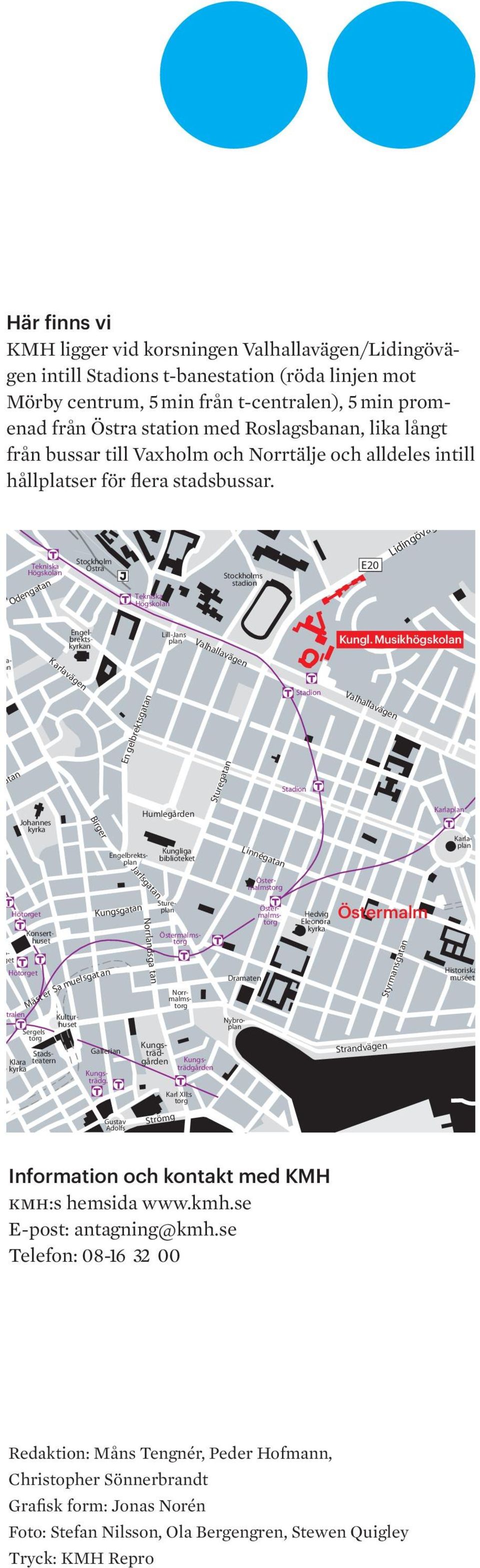 Tekniska Högskolan Odengatan Stockholm Östra Tekniska Högskolan Stockholms stadion E20 Lidingövägen 277 Birger J arlsgatan Norrmalm Odengatan Jarlaplan Engelbrektskyrkan Lill-Jans plan Valhallavägen