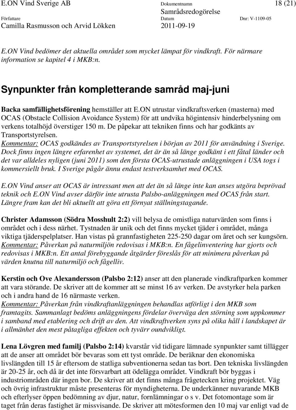 Synpunkter från kompletterande samråd maj-juni Backa samfällighetsförening hemställer att E.