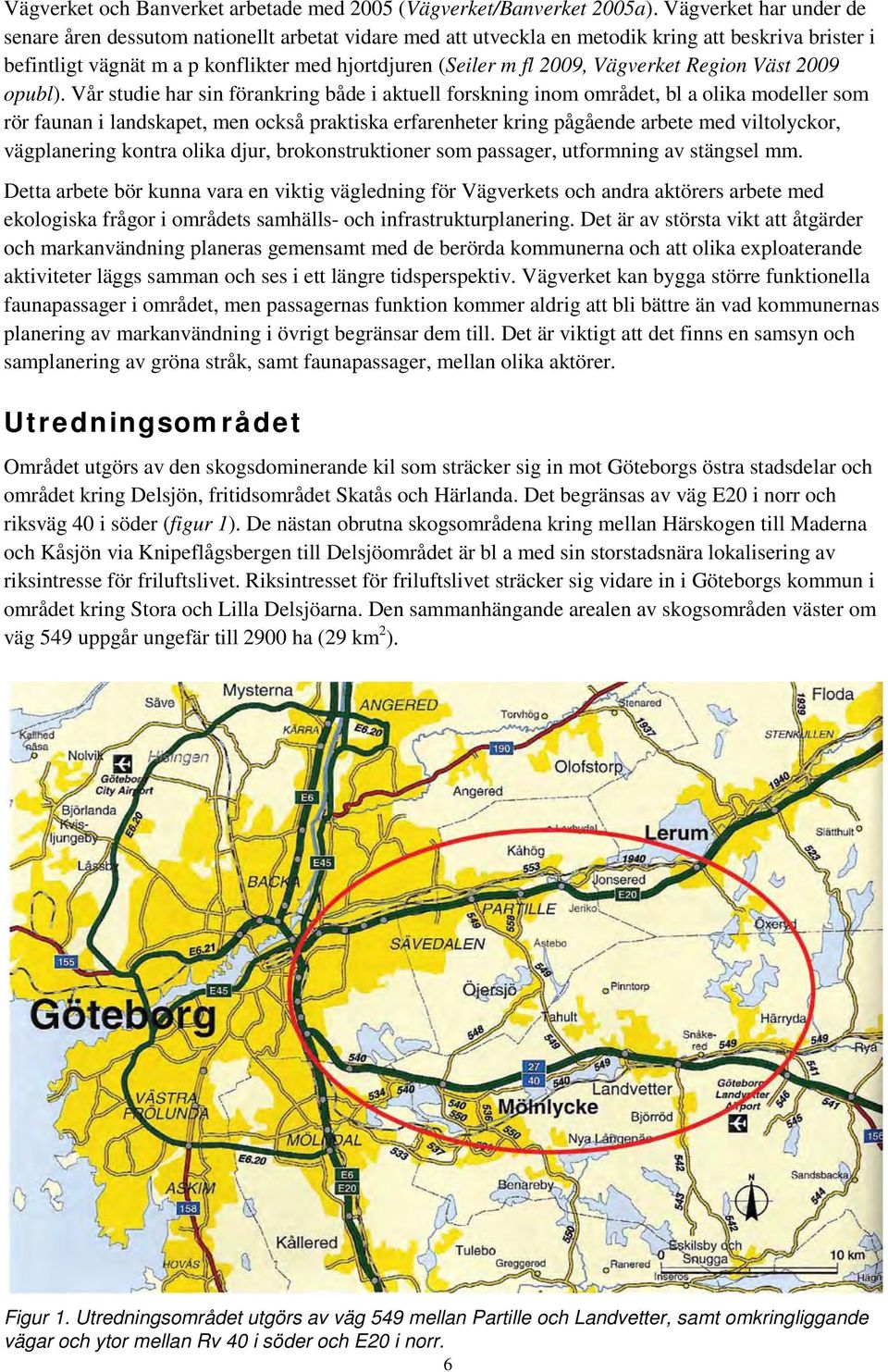 Vägverket Region Väst 2009 opubl).