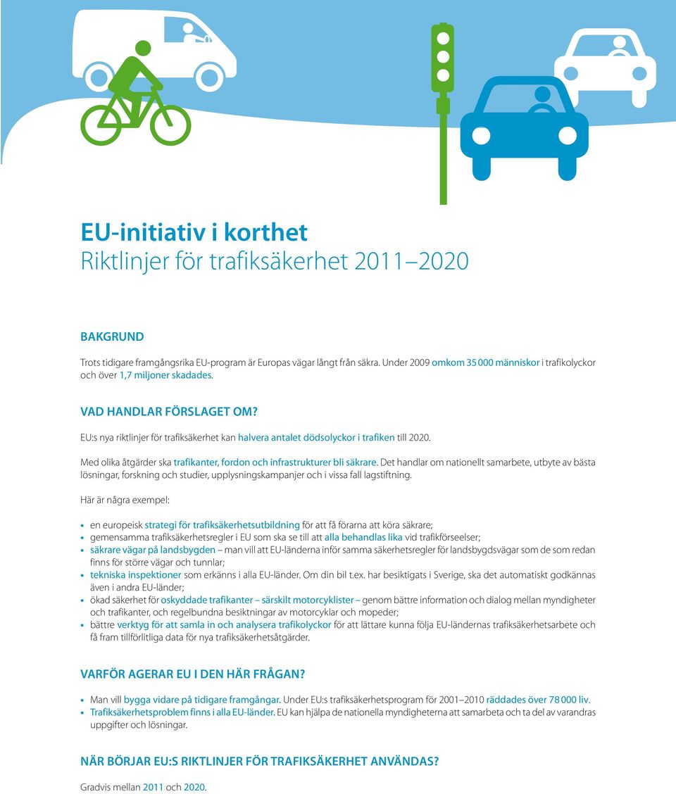 Med olika åtgärder ska trafikanter, fordon och infrastrukturer bli säkrare.