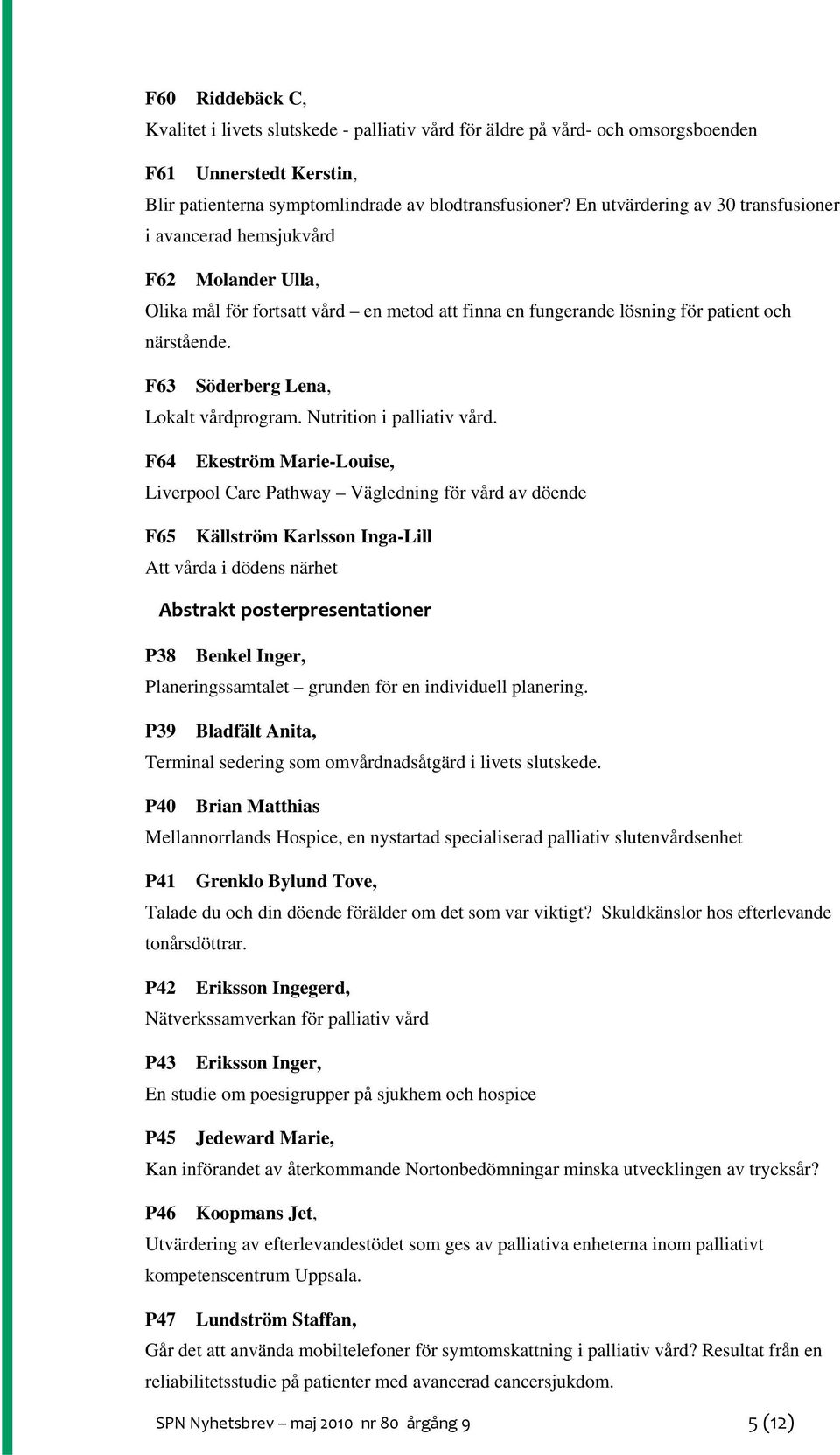F63 Söderberg Lena, Lokalt vårdprogram. Nutrition i palliativ vård.