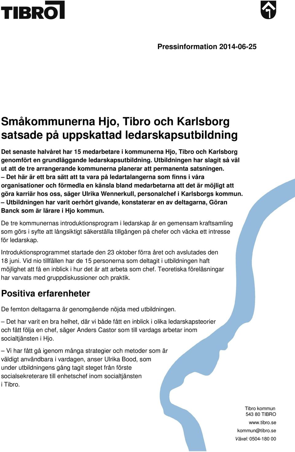 Det här är ett bra sätt att ta vara på ledartalangerna som finns i våra organisationer och förmedla en känsla bland medarbetarna att det är möjligt att göra karriär hos oss, säger Ulrika Wennerkull,