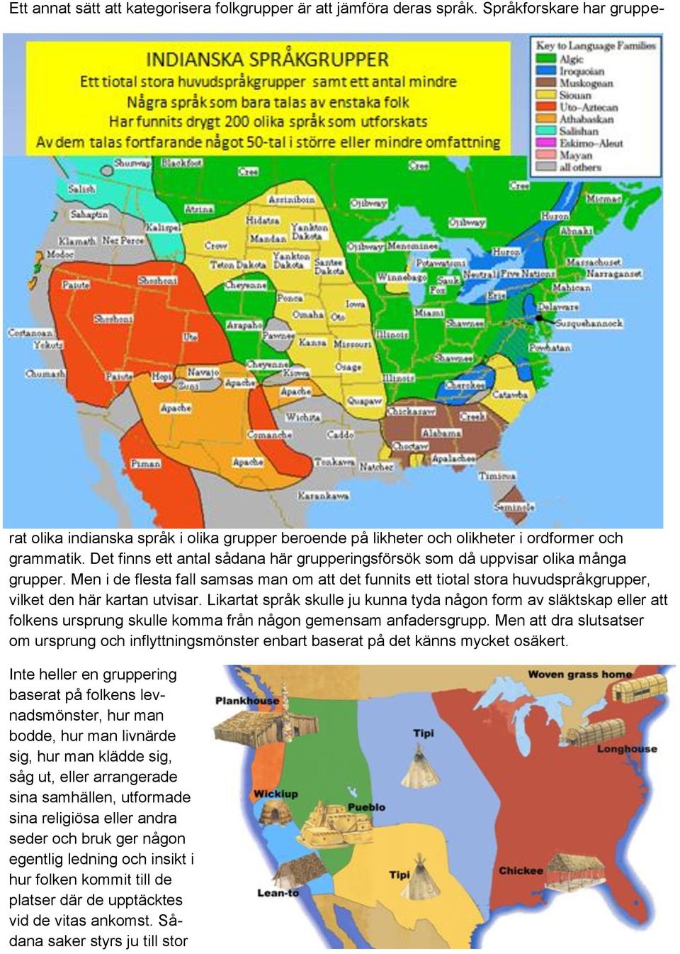 Men i de flesta fall samsas man om att det funnits ett tiotal stora huvudspråkgrupper, vilket den här kartan utvisar.