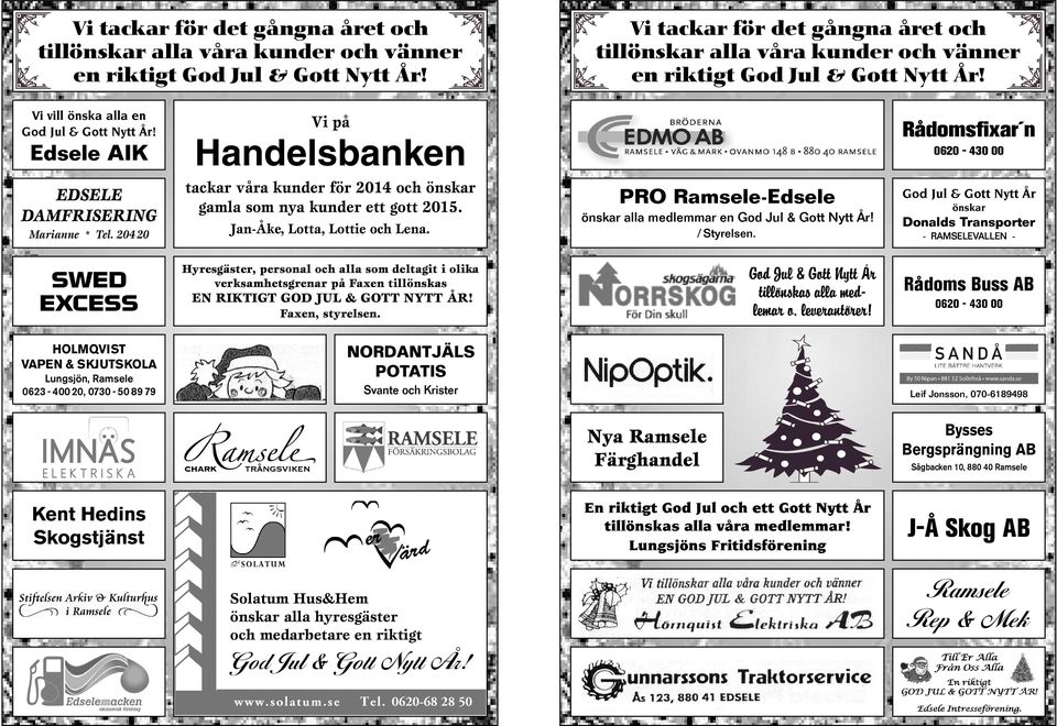 till alla våra kunder och vänner en riktigt Rådomsfixar n 0620-430 00 PRO Ramsele-Edsele alla medlemmar en Donalds Transporter / Styrelsen.