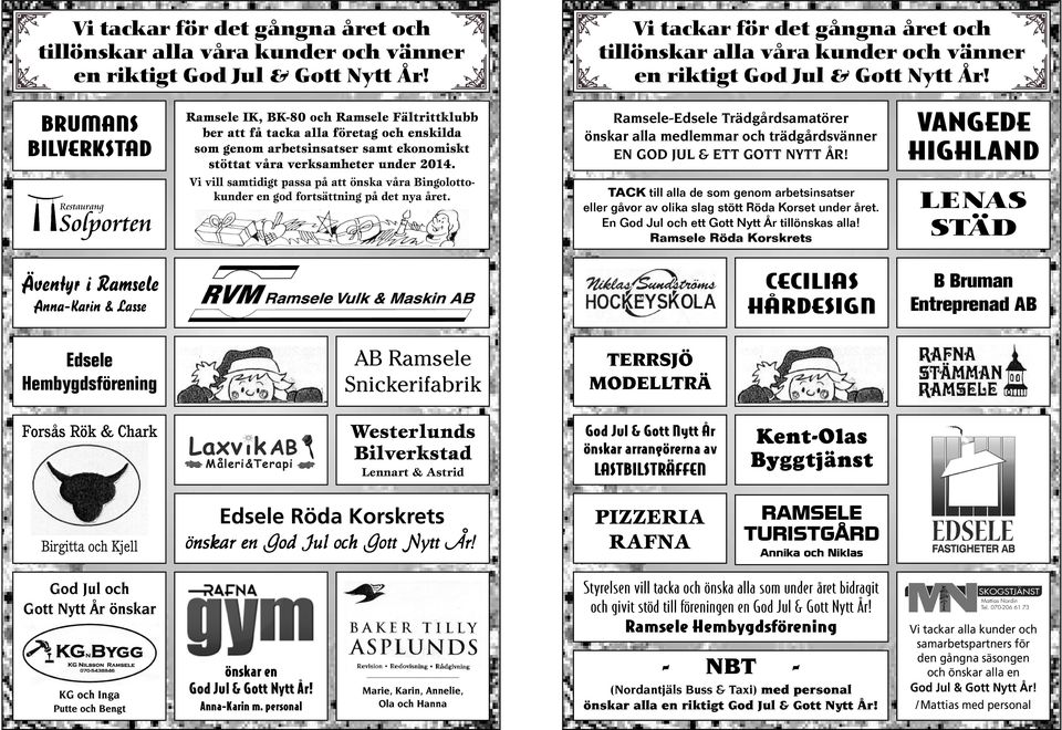 till alla våra kunder och vänner en riktigt Ramsele-Edsele Trädgårdsamatörer alla medlemmar och trädgårdsvänner EN GOD JUL & ETT GOTT NYTT ÅR!