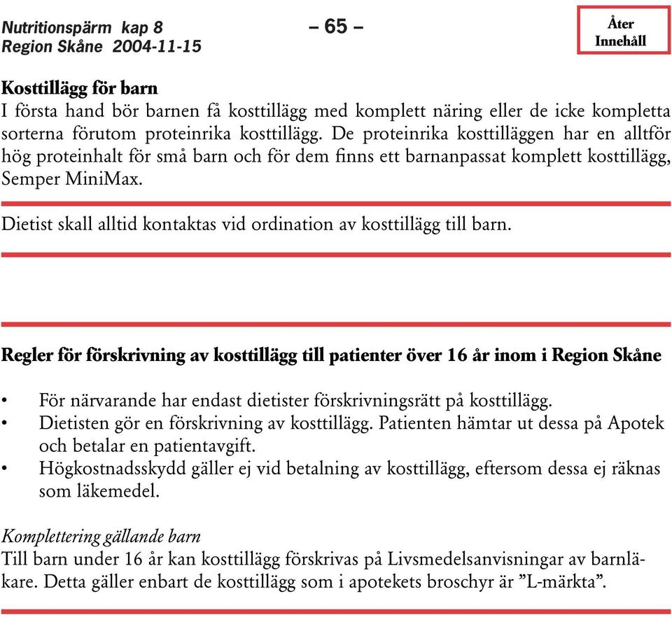 Dietist skall alltid kontaktas vid ordination av kosttillägg till barn.