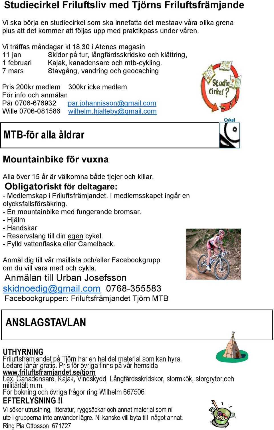 7 mars Stavgång, vandring och geocaching Pris 200kr medlem 300kr icke medlem För info och anmälan Pär 0706-676932 par.johannisson@gmail.com Wille 0706-081586 wilhelm.hjalteby@gmail.