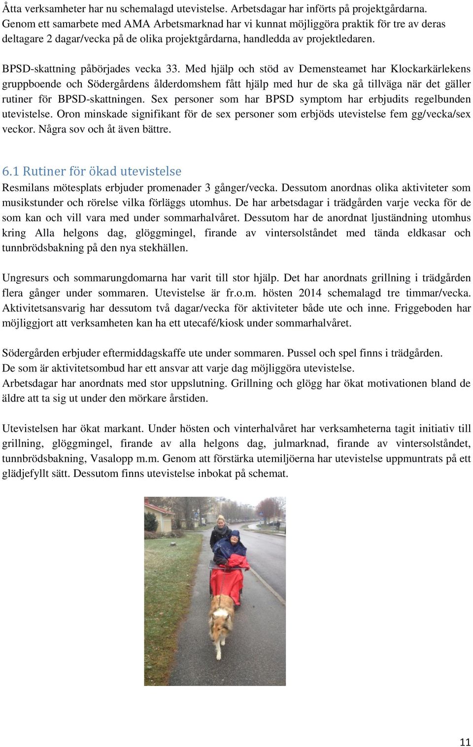 BPSD-skattning påbörjades vecka 33.