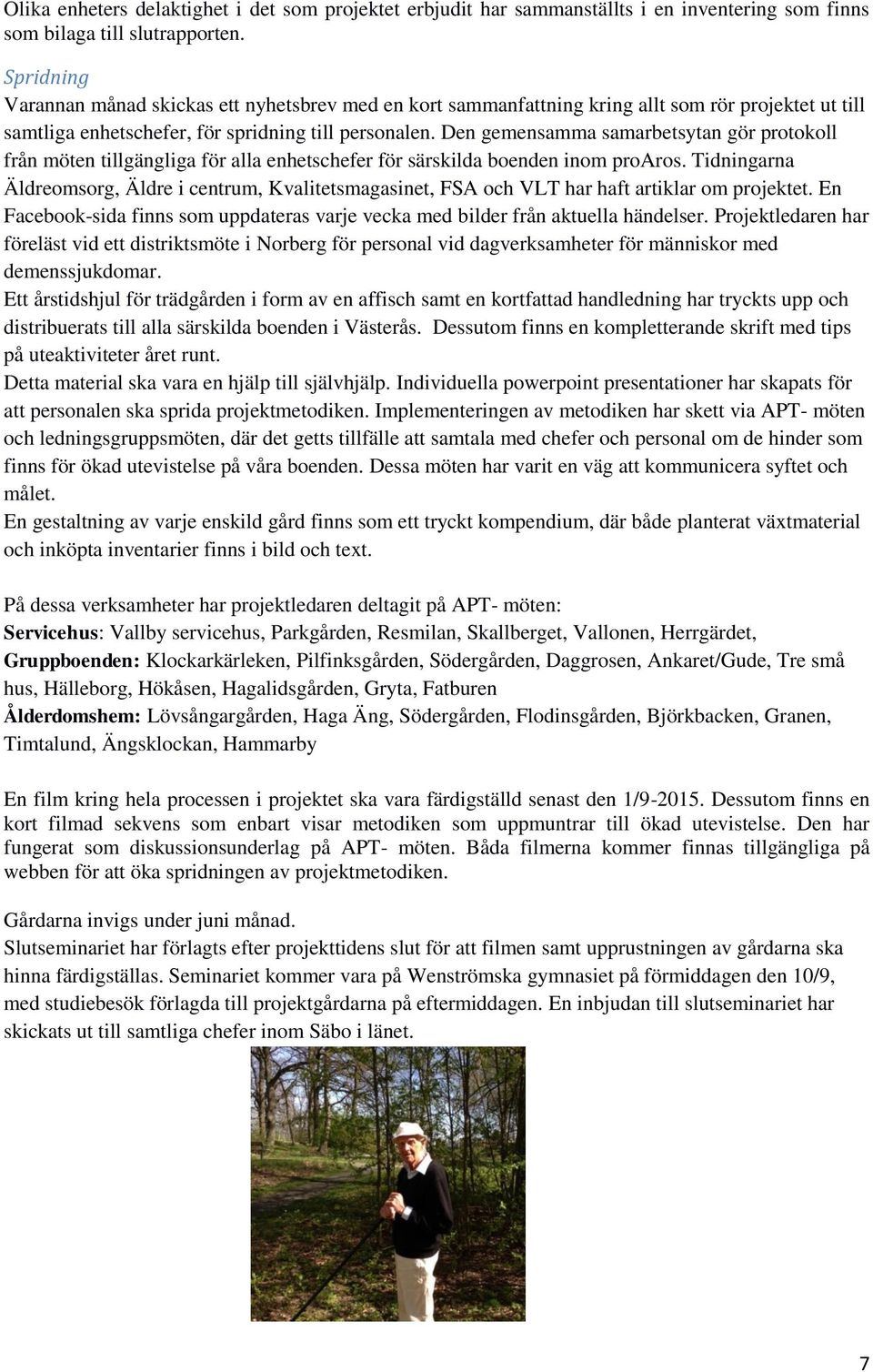 Den gemensamma samarbetsytan gör protokoll från möten tillgängliga för alla enhetschefer för särskilda boenden inom proaros.