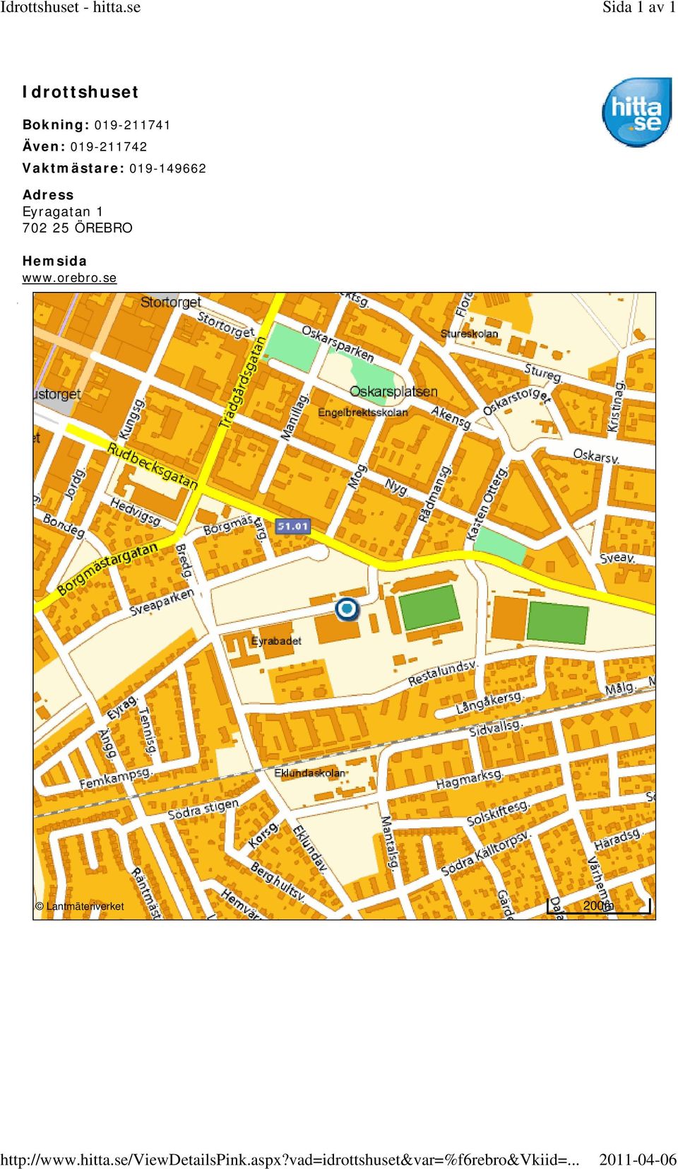 .. Idrottshuset Bokning: 019-211741 Även: 019-211742