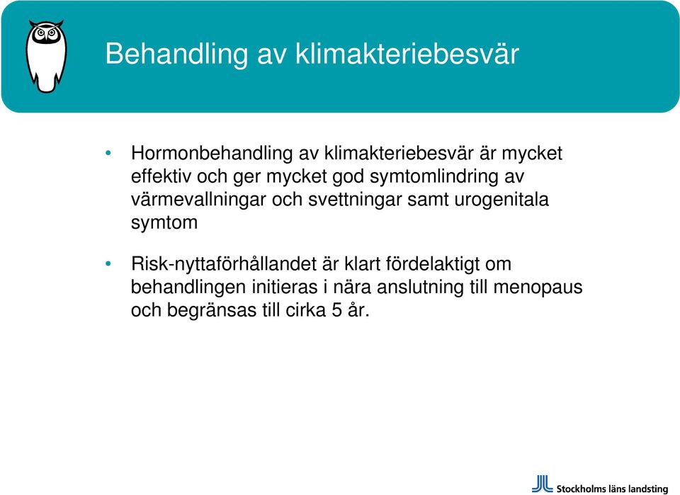 svettningar samt urogenitala symtom Risk-nyttaförhållandet är klart