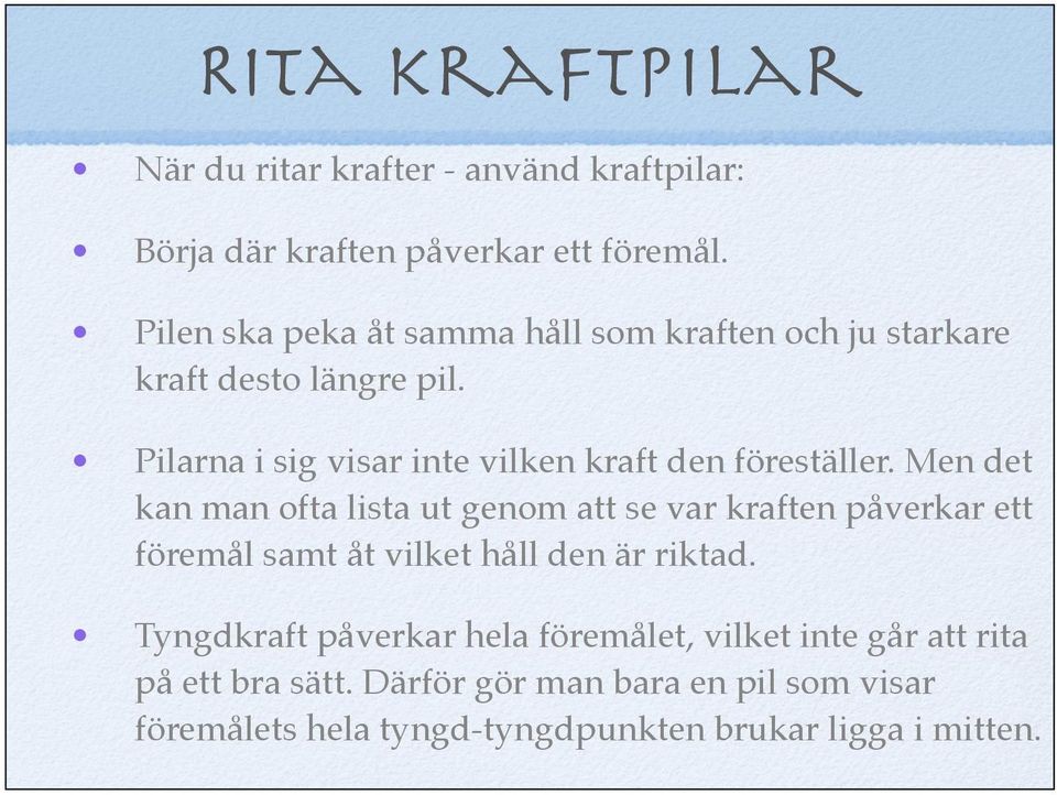 Pilarna i sig visar inte vilken kraft den föreställer.