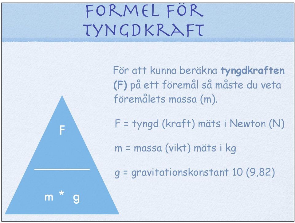 föremålets massa (m).