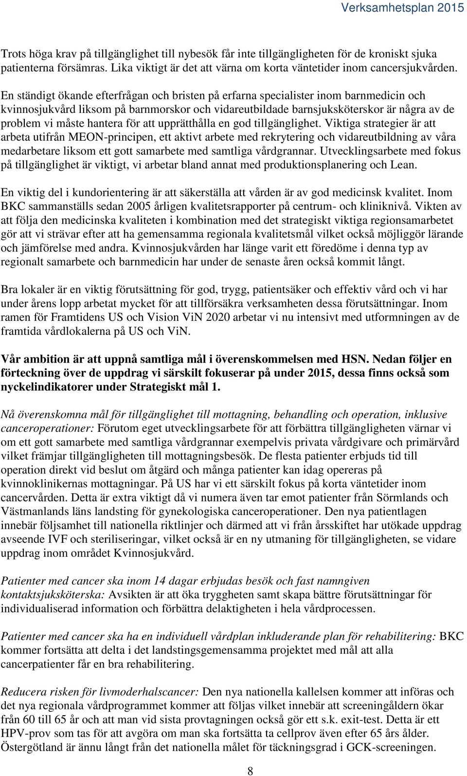 hantera för att upprätthålla en god tillgänglighet.