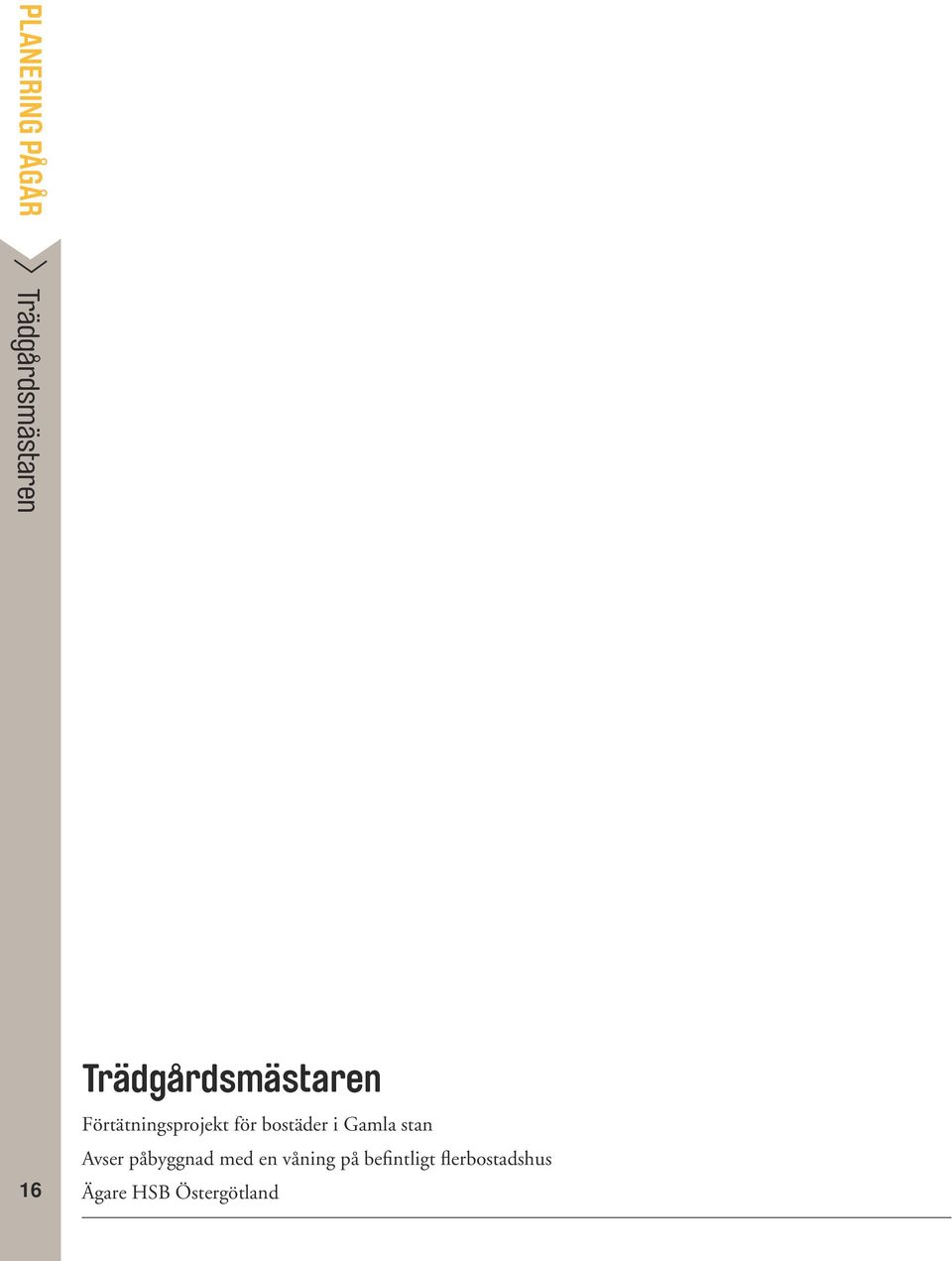 bostäder i Gamla stan Avser påbyggnad med en
