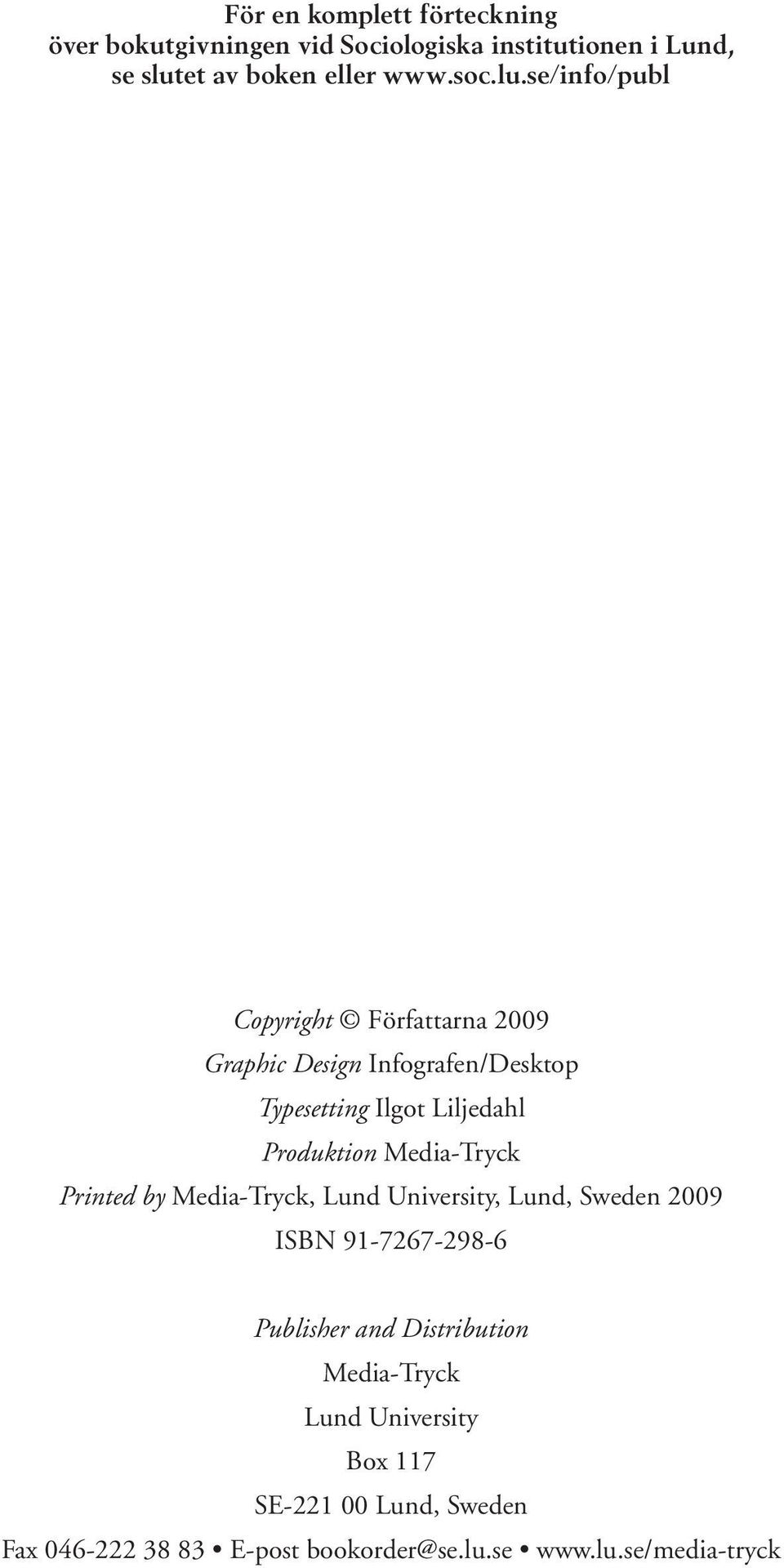 Media-Tryck Printed by Media-Tryck, Lund University, Lund, Sweden 2009 ISBN 91-7267-298-6 Publisher and Distribution