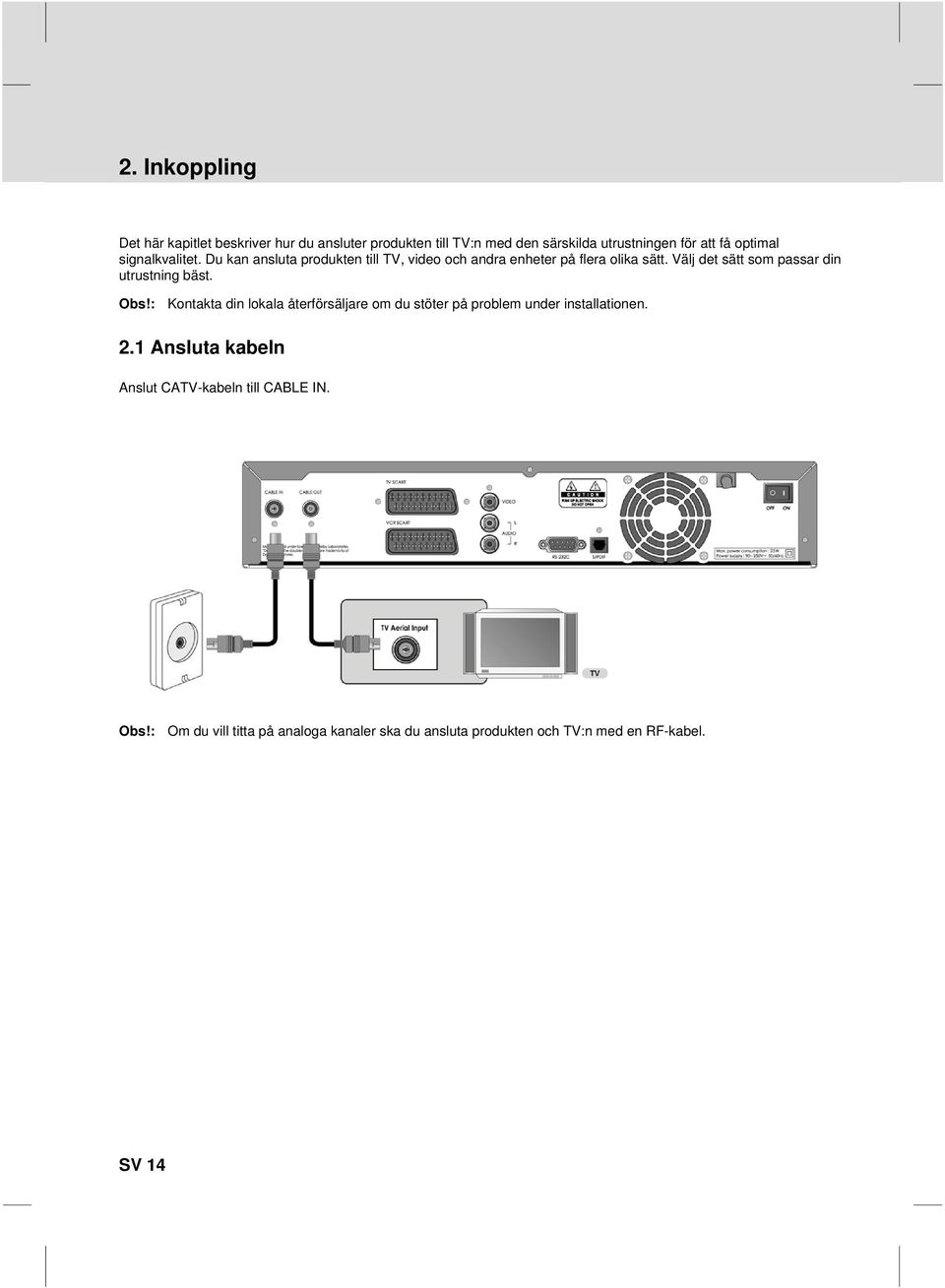passar din utrustning bäst Obs!