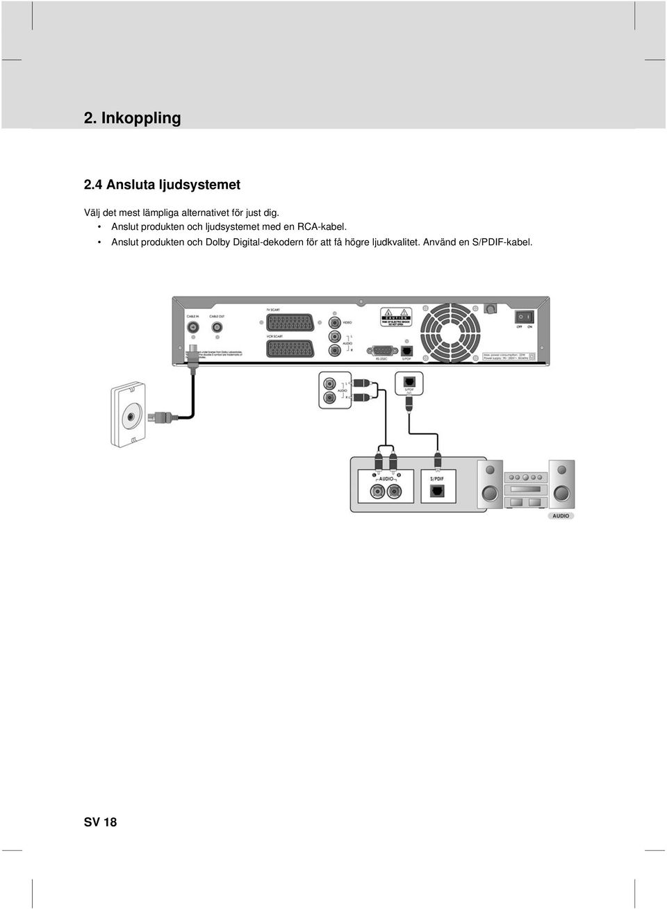 med en RCA-kabel Anslut produkten och Dolby