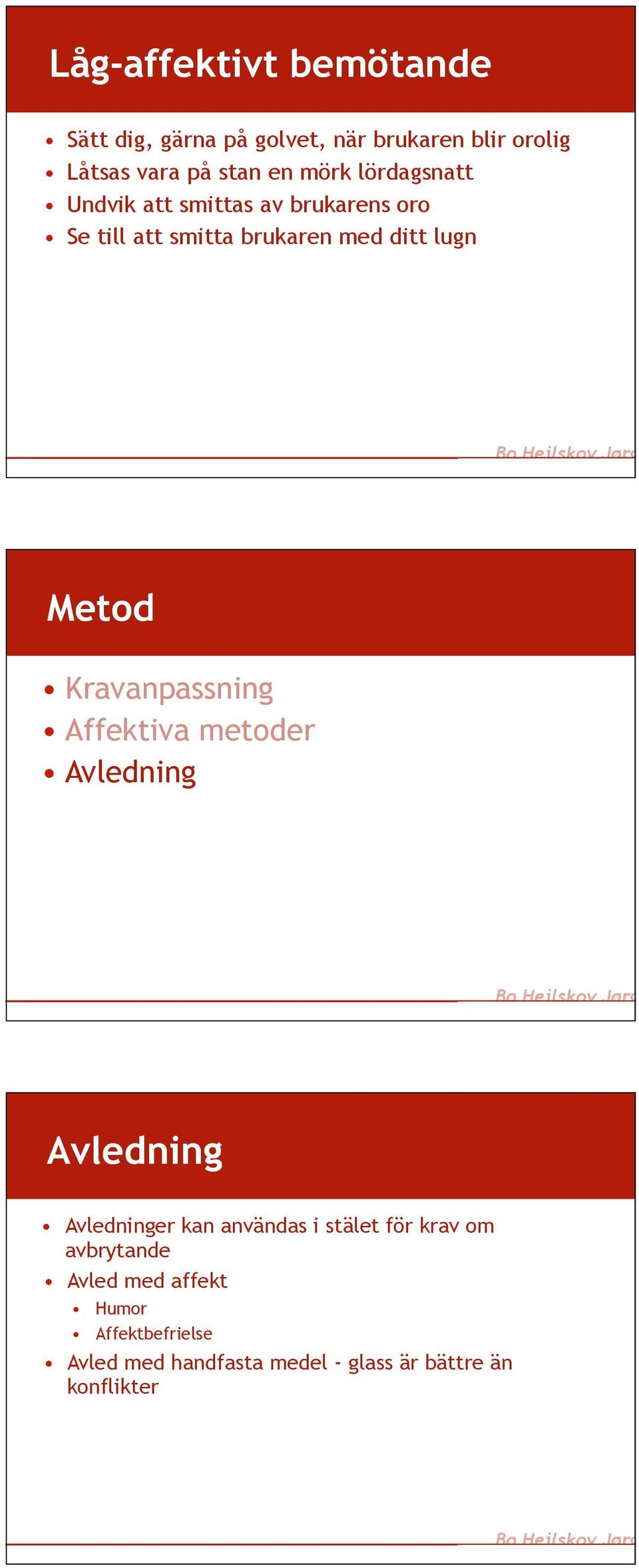 Kravanpassning Affektiva metoder Avledning Avledning Avledninger kan användas i stälet för krav om