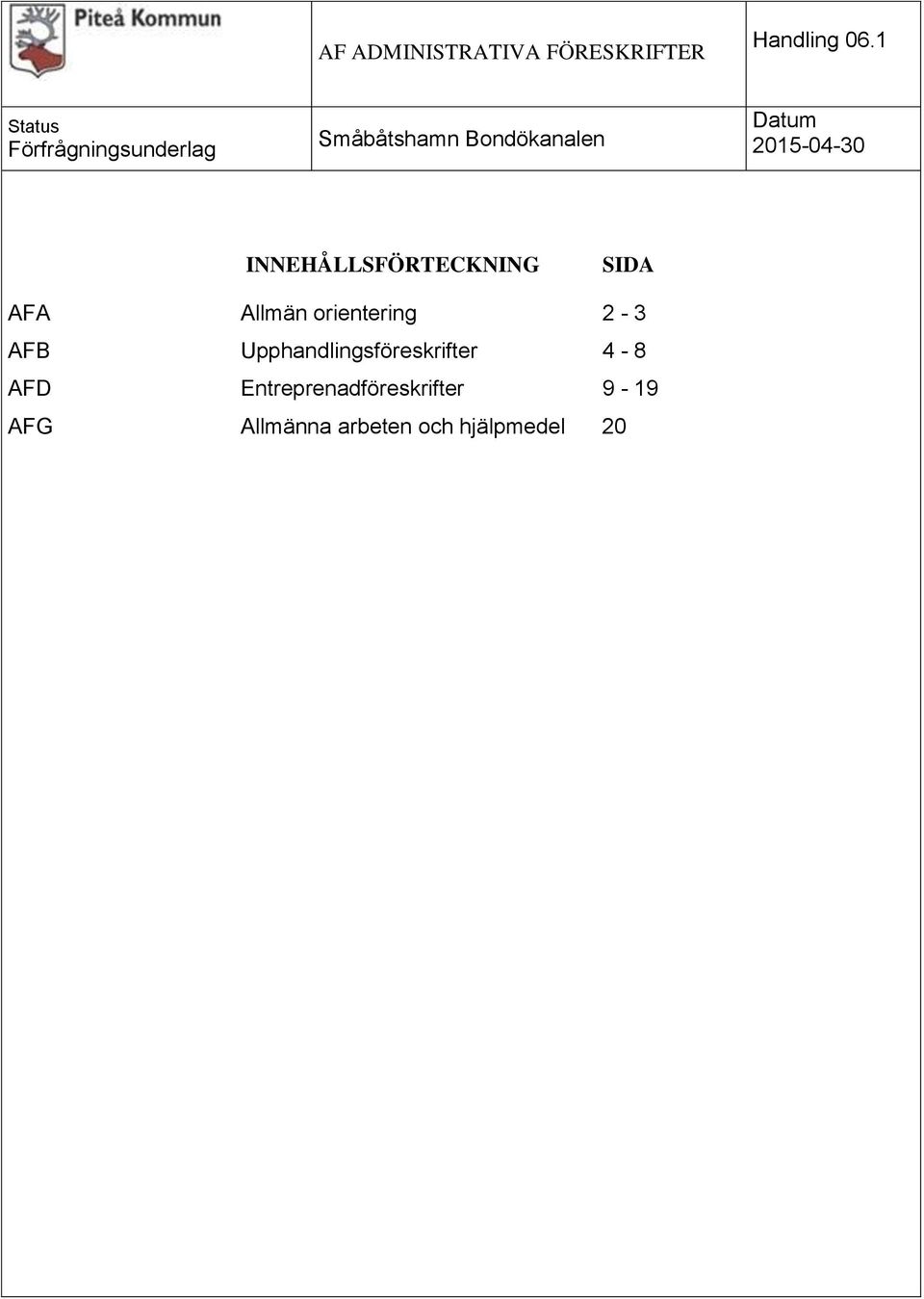 2015-04-30 INNEHÅLLSFÖRTECKNING SIDA AFA Allmän orientering 2-3 AFB