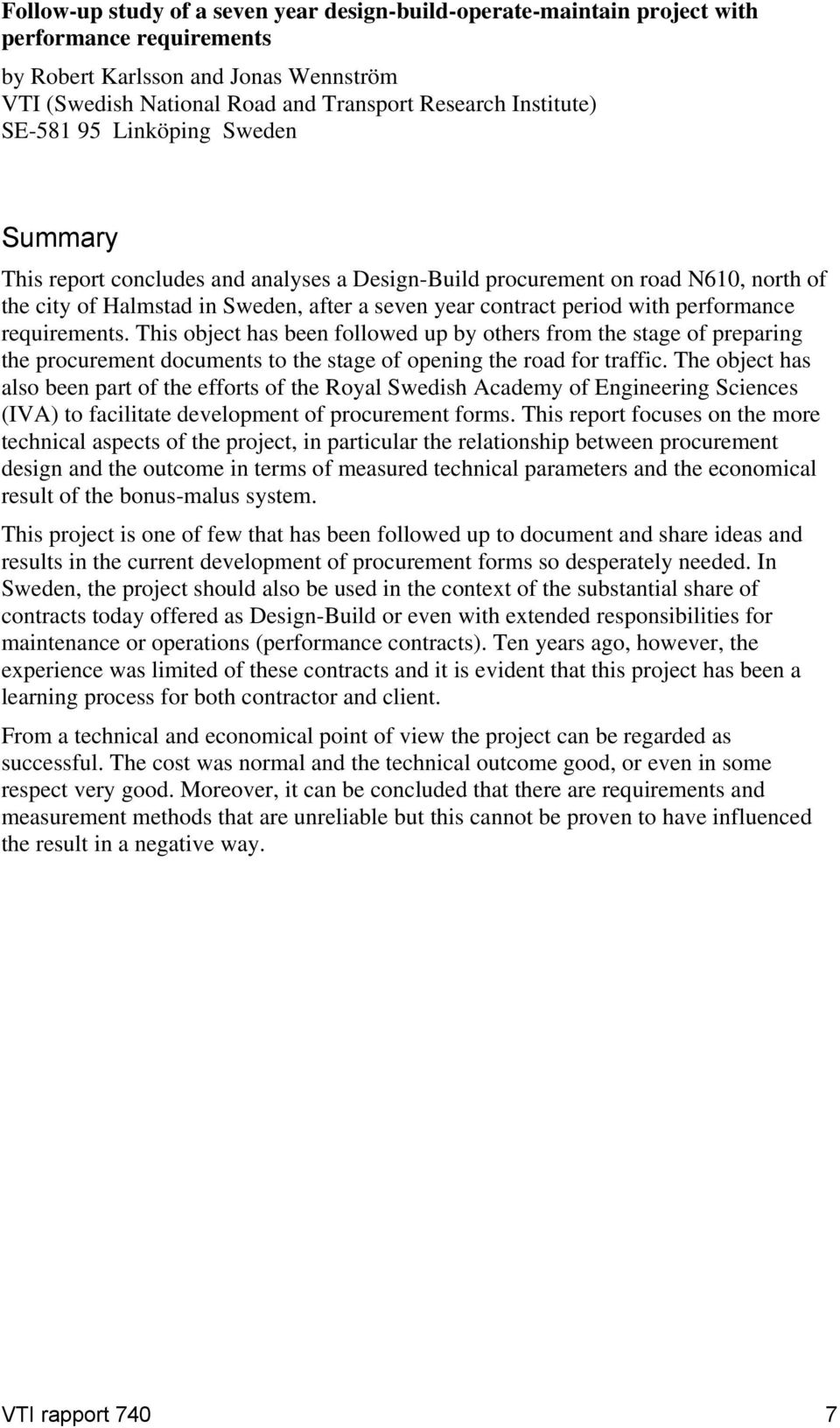 performance requirements. This object has been followed up by others from the stage of preparing the procurement documents to the stage of opening the road for traffic.