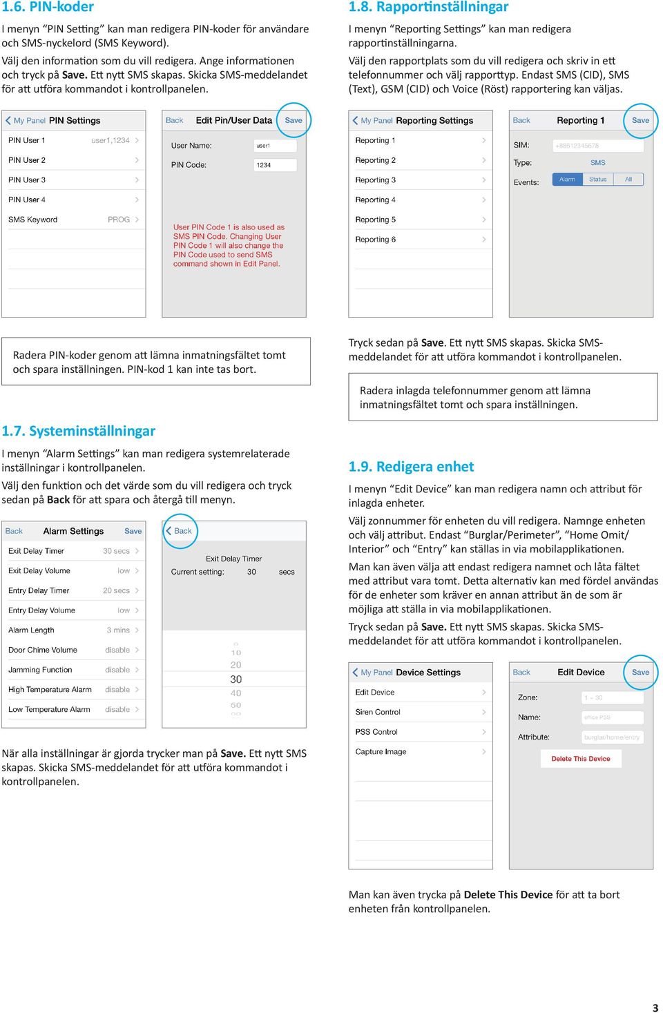 Välj den rapportplats som du vill redigera och skriv in ett telefonnummer och välj rapporttyp. Endast SMS (CID), SMS (Text), GSM (CID) och Voice (Röst) rapportering kan väljas.