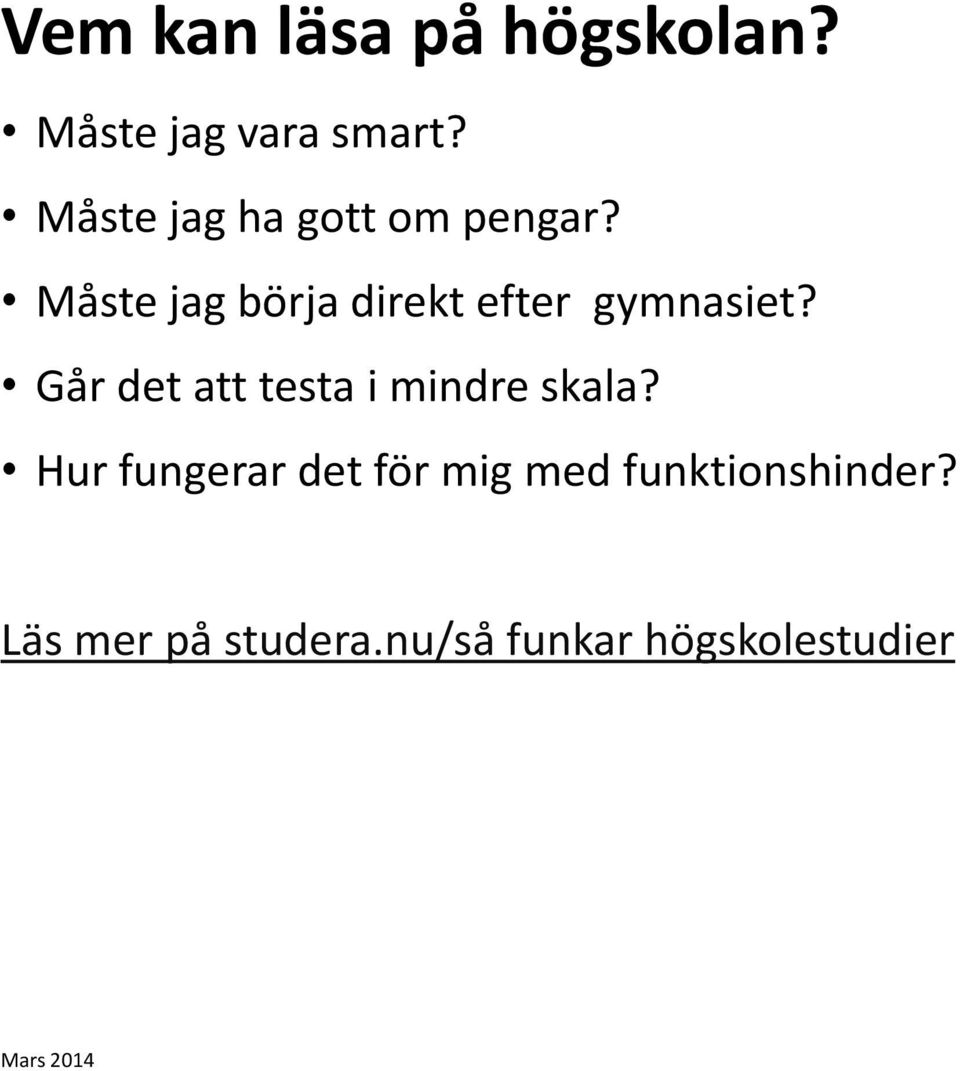Måste jag börja direkt efter gymnasiet?