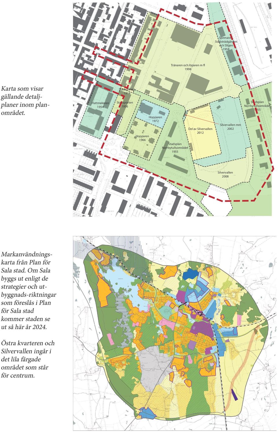 mm 2002 Stadsplan Norrbytullsområdet 1955 Silvervallen 2008 Markanvändningskarta från Plan för Sala stad.