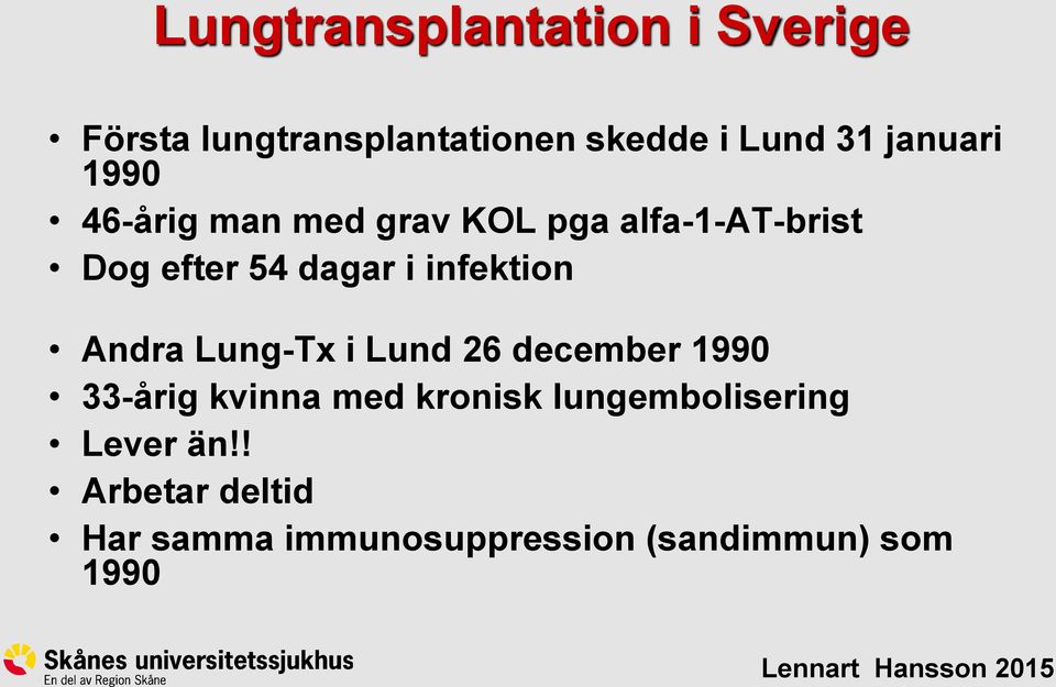 infektion Andra Lung-Tx i Lund 26 december 1990 33-årig kvinna med kronisk
