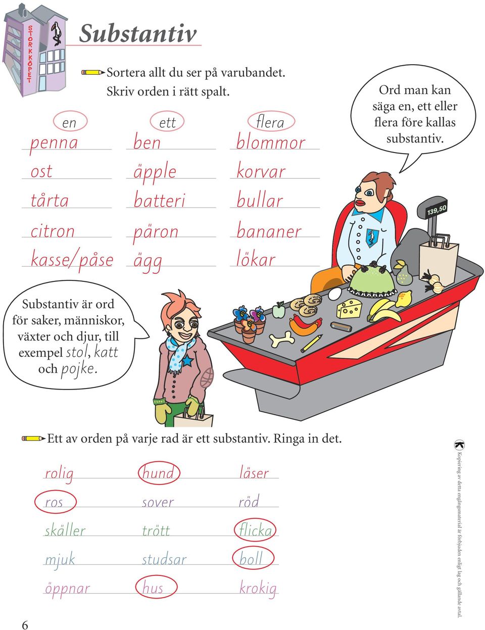kan säga en, ett eller flera före kallas substantiv.