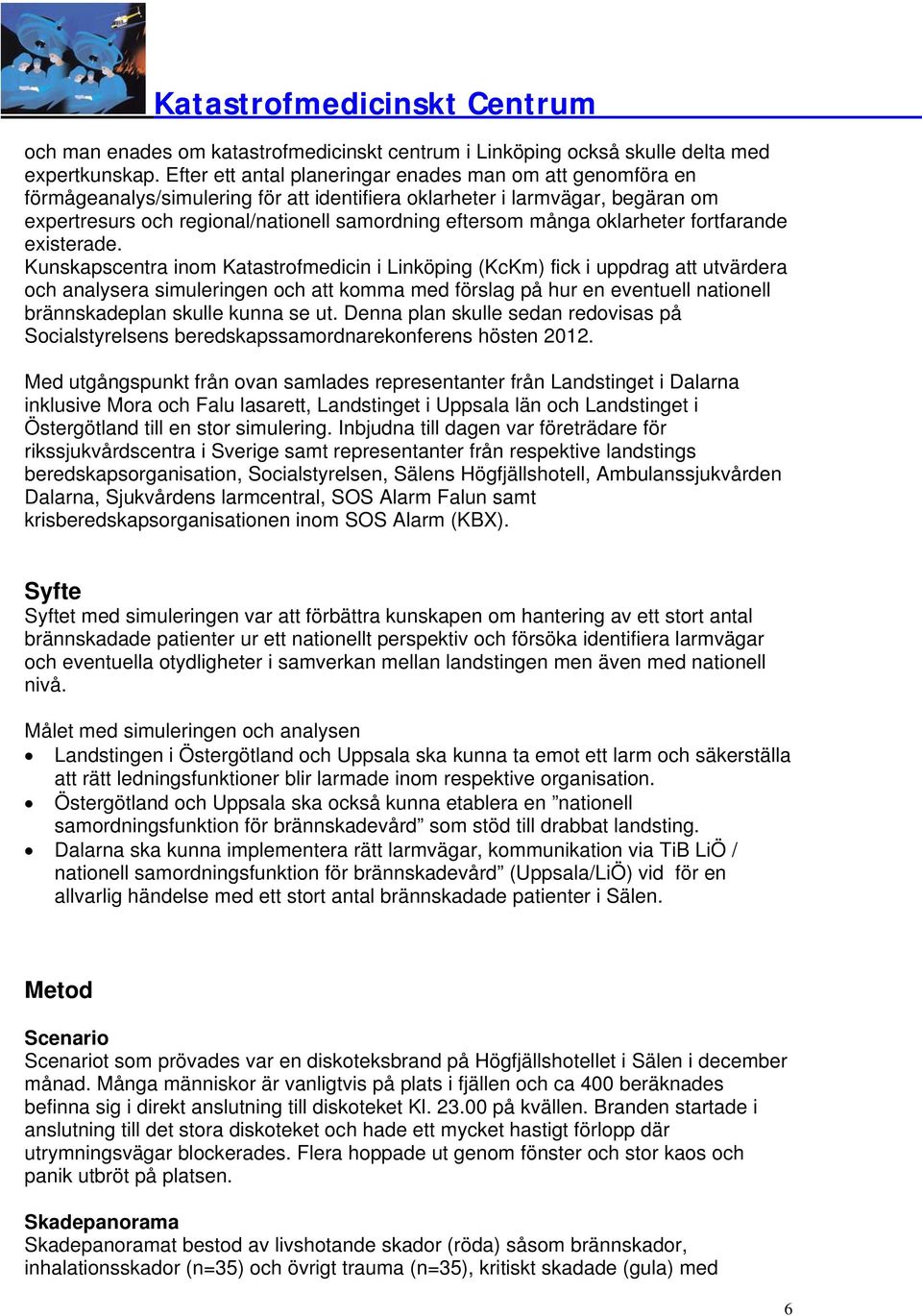 oklarheter fortfarande existerade.