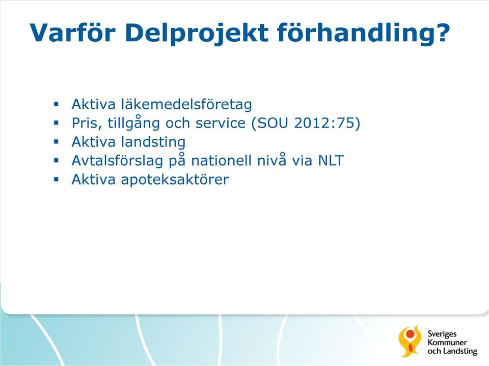 service (SOU 2012:75) Aktiva landsting