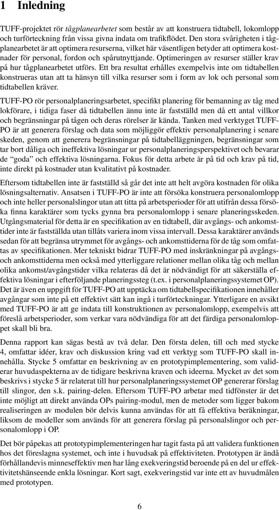 Optimeringen av resurser ställer krav på hur tågplanearbetet utförs.